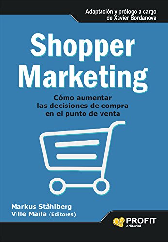 SHOPPER MARKETING: Cómo aumentar las decisiones de compra en el punto de venta (Spanish Edition)