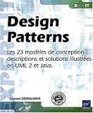 Design Patterns - les 23 Modeles de Conception : Description et Solution Illustrée en Uml 2 et Java