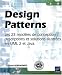 Design Patterns - les 23 Modeles de Conception : Description et Solution Illustree en Uml 2 et Java