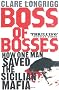 Boss of Bosses: How One Man Saved the Sicilian Mafia