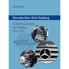Mercedes-Benz Werk Hamburg. 75 Jahre im Zeichen der Mobilit�t 1935-2010
