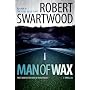 Man of Wax (Man of Wax Trilogy) von Robert Swartwood