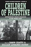 Children Of Palestine: Experiencing Forced Migration In The Middle East (Studies in Forced Migration)