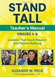 STAND TALL Teacher's Manual, Grades 4-6: Lessons That Teach Respect and Prevent Bullying STAND TALL Teacher's Manual, Grades 4-6: Lessons That Teach Respect and Prevent Bullying