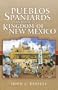 Pueblos, Spaniards, and the Kingdom of New Mexico (Penguin's Library of American Indian History)