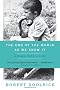 The End of the World as We Know It: Scenes from a Life