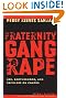 Fraternity Gang Rape: Sex, Brotherhood, and Privilege on Campus
