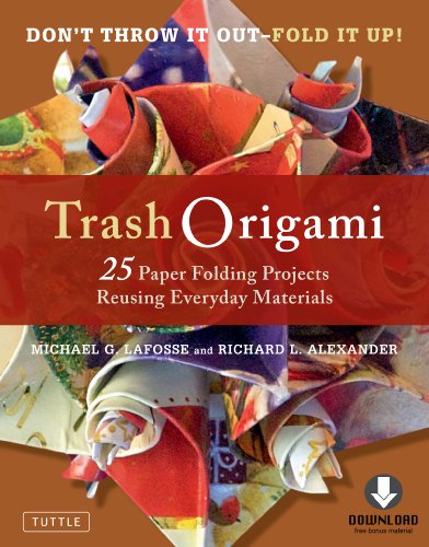 Trash Origami: 25 Paper Folding Projects Reusing Everyday Materials (Full-Color Book & Downloadable Instructional Media)