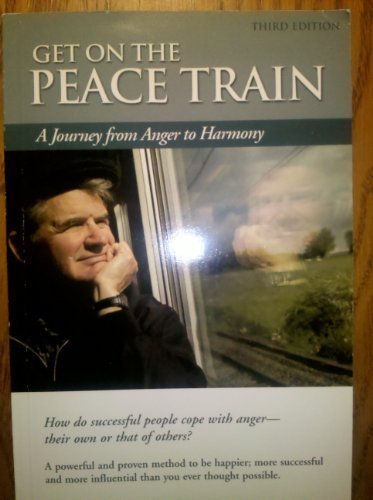 get on the peace train a journey from anger to harmony