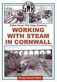 Working with steam in Cornwall : tales from the clay country