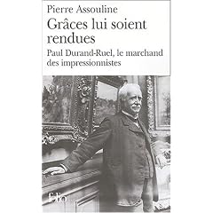 Gr�ces lui soient rendues : Paul Durand-Ruel, le marchand des impressionnistes