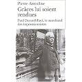 Gr�ces lui soient rendues : Paul Durand-Ruel, le marchand des impressionnistes