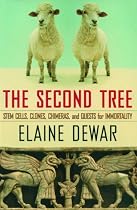 The Second Tree: Stem Cells, Clones, Chimeras, and Quests for Immortality