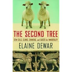 The Second Tree: Stem Cells, Clones, Chimeras, and Quests for Immortality