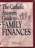 The Catholic Answers Guide to Family Finances Philip Lenahan