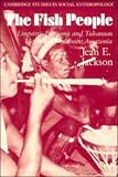 The Fish People: Linguistic Exogamy and Tukanoan Identity in Northwest Amazonia (Cambridge Studies in Social and Cultural Anthropology)