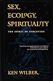 Sex, Ecology, Spirituality: The Spirit of Evolution, Second Edition