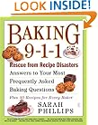 Baking 9-1-1: Rescue from Recipe Disasters; Answers to Your Most Frequently Asked Baking Questions; 40 Recipes for Every Baker