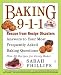 Baking 9-1-1: Rescue from Recipe Disasters; Answers to Your Most Frequently Asked Baking Questions; 40 Recipes for Every Baker
