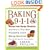 Baking 9-1-1: Rescue from Recipe Disasters; Answers to Your Most Frequently Asked Baking Questions; 40 Recipes for Every Baker