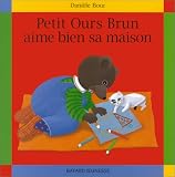 Petit Ours Brun aime bien sa maison