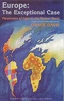 Europe-The Exceptional Case: Parameters of Faith in the Modern World Sarum Theological Lectures