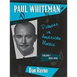 Paul Whiteman: Pioneer in American Music, Volume I: 1890-1930 (Studies in Jazz Series) book cover