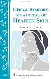 Herbal Remedies for a Lifetime of Healthy Skin: Storey Country Wisdom Bulletin A-222 (Storey Country Wisdom Bulletin, a-222)