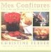 Mes Confitures: The Jams and Jellies of Christine Ferber