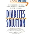 Dr. Bernstein's Diabetes Solution: A Complete Guide to Achieving Normal Blood Sugars by Richard K. Bernstein