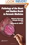 Pathology of the Heart and Sudden Death in Forensic Medicine