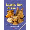 Lassie, Rex und Co: Der Schl�ssel zur erfolgreichen Hundeerziehung