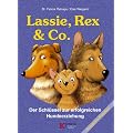 Lassie, Rex und Co: Der Schl�ssel zur erfolgreichen Hundeerziehung