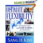 Ultimate Flexibility: A Complete Guide to Stretching for Martial Arts by  Sang H. Kim