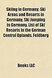 Skiing in Germany: Ski Areas and Resorts in Germany, Ski Jumping in Germany, List of Ski Resorts in the German Central Uplands, Feldberg-