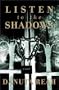 Listen to the Shadows: A Novel