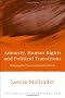 Amnesty, Human Rights and Political Transitions: Bridging the Peace and Justice Divide (Studies in International Law)