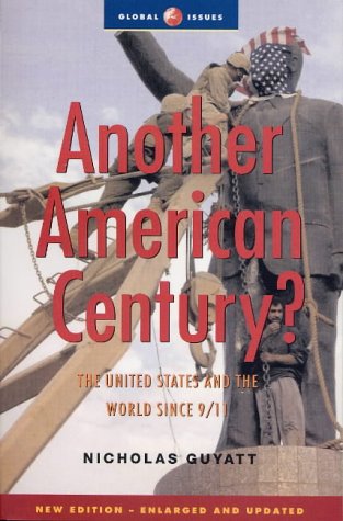 Another American Century?: The United States and the World Since 9.11 (Global Issues)