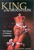 King of the Mountain: The Nature of Political Leadership