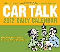 Car Talk 2012 Daily Calendar: 365 Days of Tips, Jokes, and Puzzlers from America's Funniest Car Mechanics