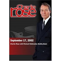 Charlie Rose with Richard Holbrooke; Goldie Hawn (September 17, 2002)