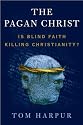 The Pagan Christ: Is Blind Faith Killing Christianity?