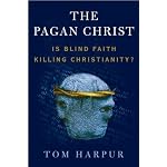 The Pagan Christ: Is Blind Faith Killing Christianity? book cover