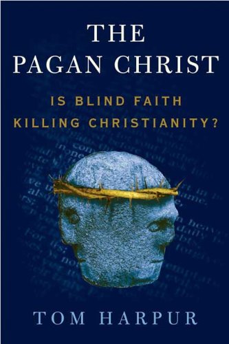 The Pagan Christ: Is Blind Faith Killing Christianity? under Christology in The Books Store