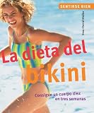 La dieta del bikini: Consigue un cuerpo diez en tres semanas (Sentirse bien series)