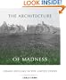 The Architecture of Madness: Insane Asylums in the United States (Architecture, Landscape and Amer Culture)