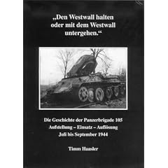 Den Westwall halten oder mit dem Westwall untergehen: Die Geschichte der Panzerbrigade 105
