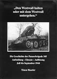 Den Westwall halten oder mit dem Westwall untergehen: Die Geschichte der Panzerbrigade 105