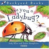 Are You a Ladybug? (Backyard Books) ~ Judy Allen