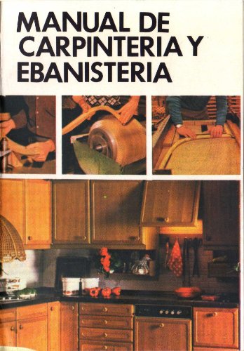 Manual de Carpintería y Ebanistería (Spanish Edition)